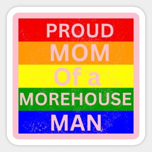 Proud Mom of a Morehouse man Sticker